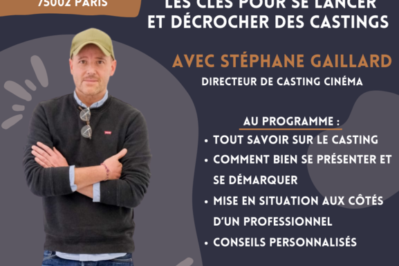 Rendez-vous pour une masterclass exceptionnelle « Les clés pour se lancer et décrocher des castings » avec le directeur de casting cinéma Stéphane Gaillard et Soledad Franco