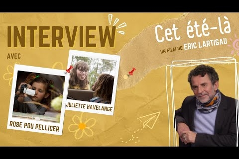 [INTERVIEW] ÉRIC LARTIGAU, ROSE POU PELLICER ET JULIETTE HAVELANGE POUR LE FILM