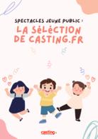 Spectacles jeune public : voici la sélection des spectacles favoris de Casting.fr à découvrir à partir du mois d'octobre à Paris