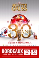 Le Cirque Arlette Gruss fête ses 30 ans avec un nouveau spectacle gigantesque sur Bordeaux
