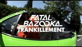 Fatal Bazooka - Trankillement (Clip officiel)