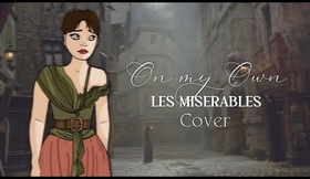❝On my Own❞ - Les Miserables Cover | nympheharmonie