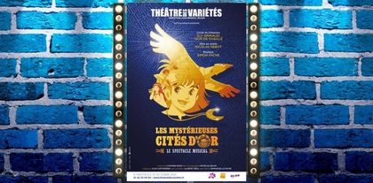 Casting artiste pour "Les Mystérieuses Cités d'Or" le spectacle musical au Théâtre des Variétés