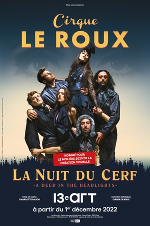 Une soirée au cirque, ça vous dit ? Découvrez la "La nuit du cerf" du Cirque Le Roux, actuellement au 13e Art