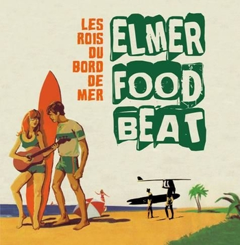 Elmer Food Beat, le groupe le plus déjanté du Rock français est de retour !