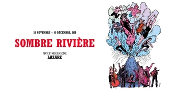 "Sombre Rivière" de Lazare au Théâtre du Rond-Point