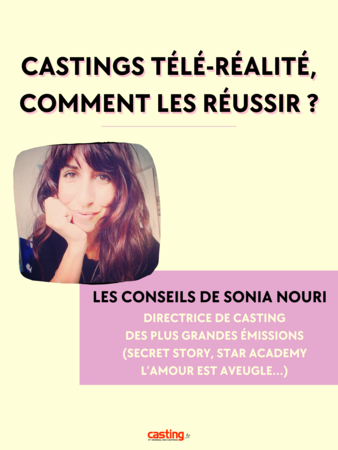 Castings télé-réalité, comment les réussir ? Découvrez tous les conseils de Sonia Nouri, la directrice de casting des plus grandes émissions (Secret Story, Star Academy, L’amour est aveugle…)