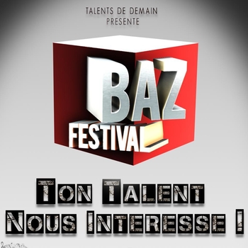 CASTING : Nouveaux talents (artistes multidisciplinaires) chanteurs, danseurs, humoristes... de 13 à 30 ans pour Festival BAZ 2013