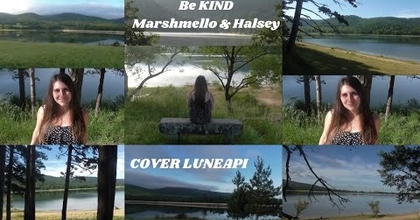 Marshmello & Halsey - Be Kind ( Cover Luneapi)