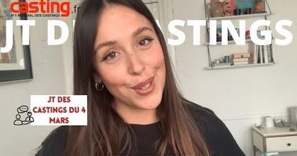 LE JT DES CASTINGS DU 4 MARS !