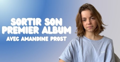 Sortir son premier album, on en parle avec la chanteuse Amandine Prost (Interview)